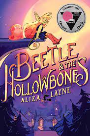 October 2021: Beetle and the Hollow Bones by Aliza Layne