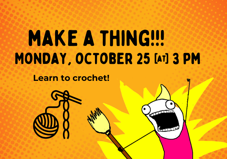 MAKE A THING!!! Learn to Crochet