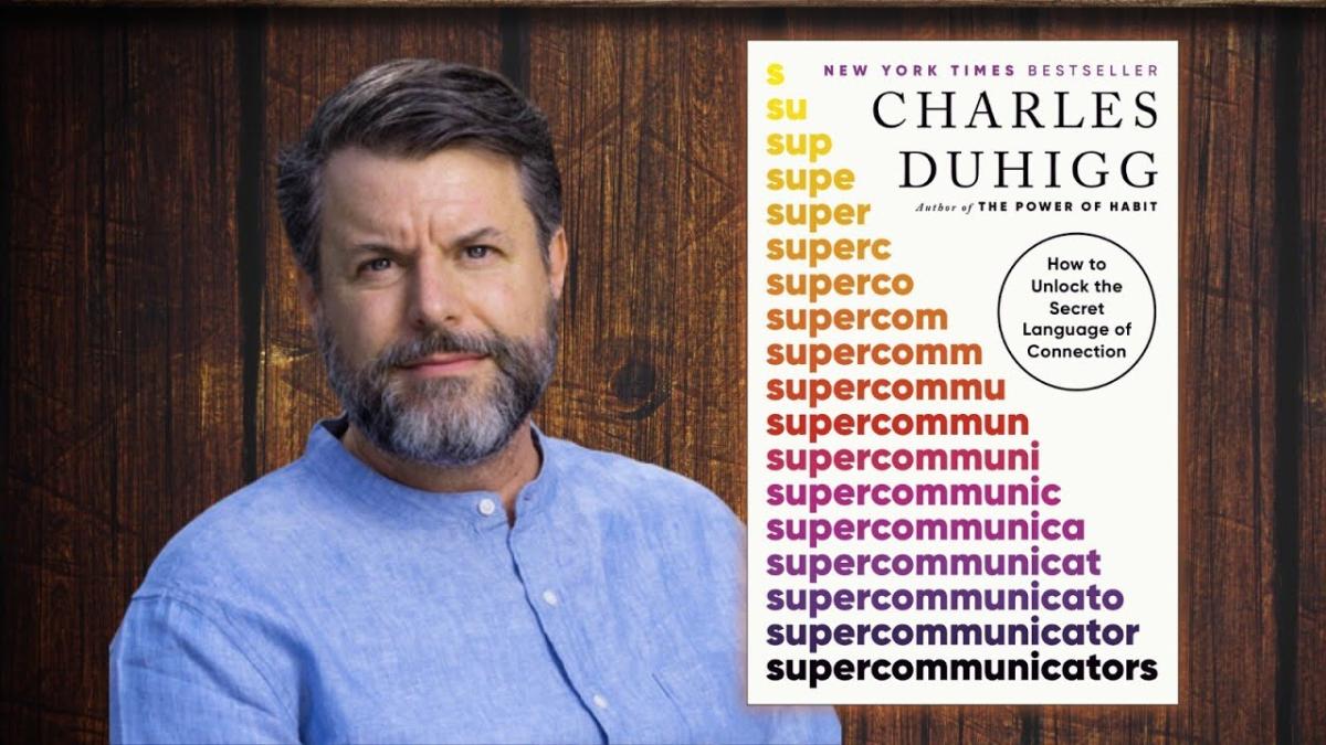 Supercommunicators book cover and author Charles Duhigg